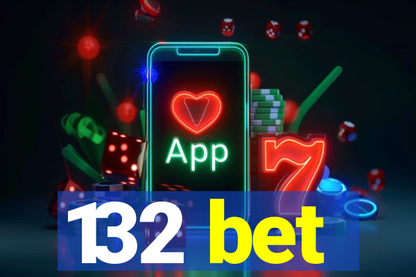 132 bet